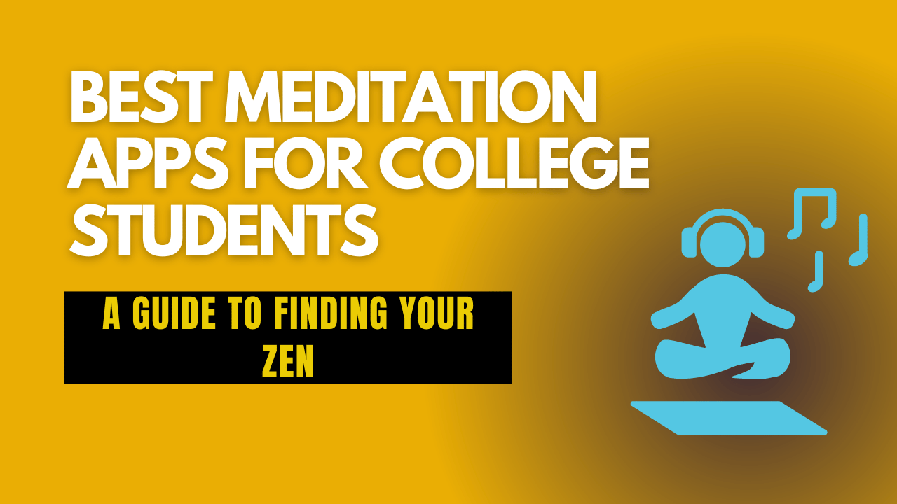 Best Meditation Apps for College Students